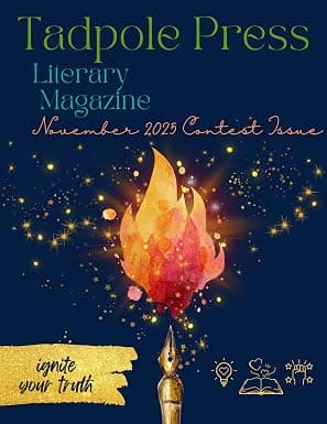 Tadpole Press Literary Magazine: November 2025 Contest Issue: November 2025 Contest Issue