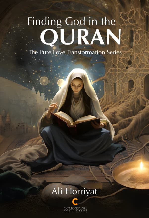 Finding God in the Quran: The Pure Love Transformation Series