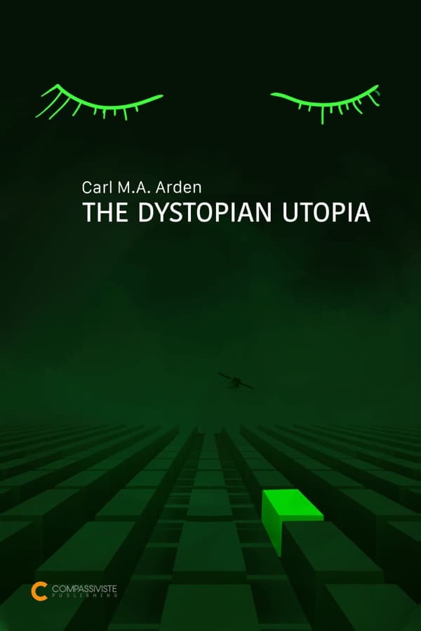 The Dystopian Utopia: Carl M.A. Arden